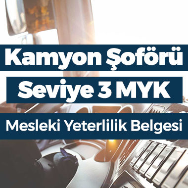 Kamyon Şoförü Seviye 3 MYK Mesleki Yeterlilik Belgesi